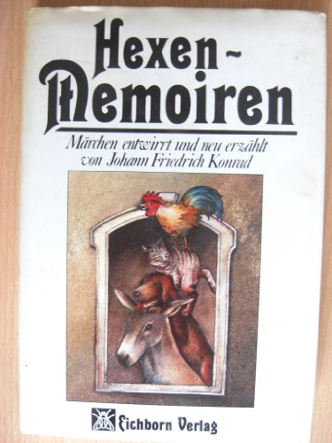Hexen-Memoiren : Märchen, entwirrt u. neu erzählt. Johann Friedrich Konrad. Mit Fotos von Simone ...
