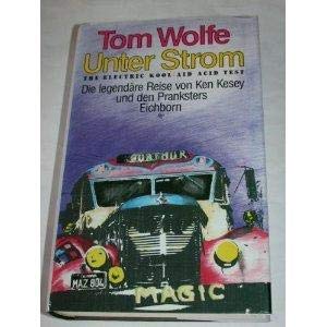 Stock image for Unter Strom. The Electric Kool-Aid Acid Test. Die legendre Reise von Ken Kesey und den Pranksters for sale by medimops