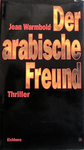 Imagen de archivo de Der arabische Freund: Thriller a la venta por Versandantiquariat Felix Mcke