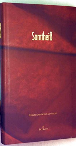 Stock image for Samtheiss: Erotische Geschichten von Frauen for sale by Gerald Wollermann
