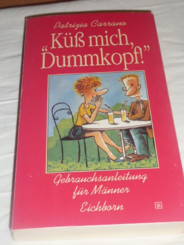 Stock image for K mich, Dummkopf! Gebrauchsanleitung fr Mnner. Softcover for sale by Deichkieker Bcherkiste