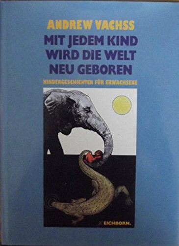 Stock image for Mit jedem Kind wird die Welt neu geboren. 13 Kindergeschichten fr Erwachsene. for sale by Antiquariat Matthias Wagner