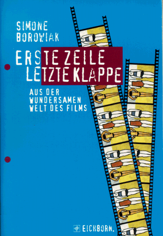 Erste Zeile, letzte Klappe  Aus der wundersamen Welt des Films