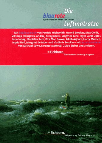 Beispielbild fr Die blaurote Luftmatratze. 15 Schriftsteller lassen sich treiben. P. Highsmith, St. Lem, Ingrid Noll, S. Lenz u. a. Illustr. von: P. Roulet, L. Mattotti, M. Haake, A. Feuchtenberger u.a. zum Verkauf von Worpsweder Antiquariat