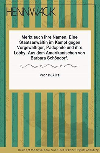 Beispielbild fr Merkt euch ihre Namen: Eine Staatsanwltin im Kampf gegen Vergewaltiger, Pdophile und ihre Lobby zum Verkauf von Versandantiquariat Felix Mcke