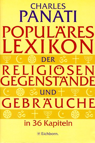 PopulÃ¤res Lexikon der religiÃ¶sen GegenstÃ¤nde und GebrÃ¤uche in 36 Kapiteln. (9783821804880) by Panati, Charles; Kaiser, Reinhard