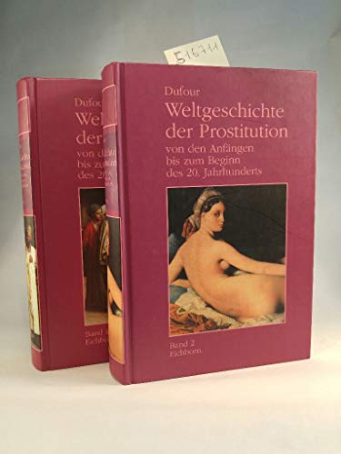 Beispielbild fr Weltgeschichte der Prostitution. Von den Anfngen bis zum Beginn des 20. Jahrhunderts: 2 Bde. zum Verkauf von medimops