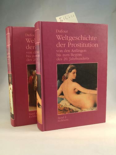 9783821805177: Weltgeschichte der Prostitution von den Anfngen bis zum Beginn des 20. Jahrhunderts - Band 1 & Band 2