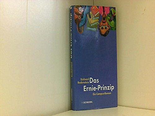 Beispielbild fr Das Ernie-Prinzip. Ein Campus-Roman zum Verkauf von Galerie fr gegenstndliche Kunst