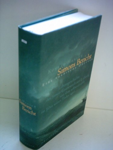 Simons Bericht - eine nordische Odyssee: Lebensgeschichte des Simon Gronewech aus Lübeck, von ihm selbst erzählt im Jahre seines Todes 1402 - Hansen, Konrad