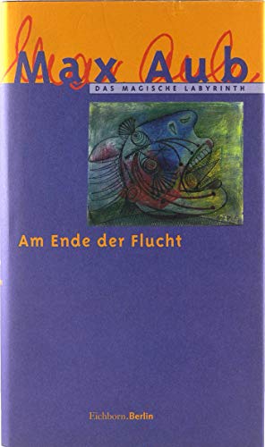 Das Magische Labyrinth, 6 Bde., Ln, Bd.5, Am Ende der Flucht (9783821806655) by Aub, Max; Figueras, Mercedes