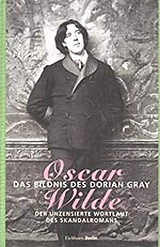 9783821806846: Das Bildnis des Dorian Gray. Der unzensierte Wortlaut des Skandalromans.