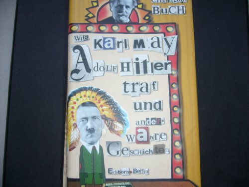 9783821807287: Wie Karl May Adolf Hitler Traf Und Andere Wahre Geschichten