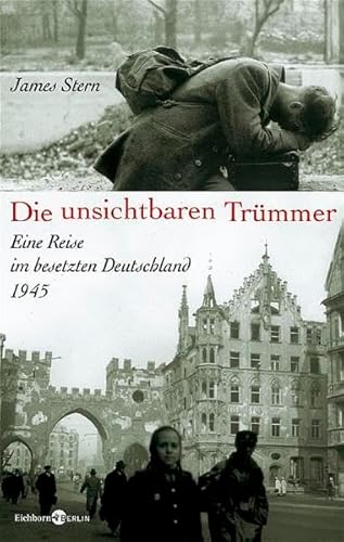 Imagen de archivo de Die unsichtbaren Trmmer Eine Reise im besetzten Deutschland 1945 a la venta por Buchpark