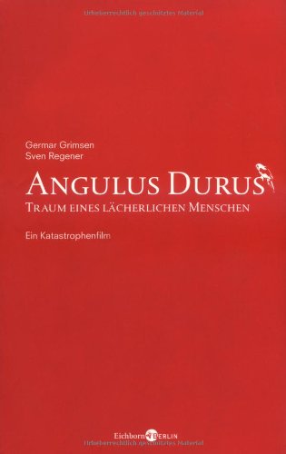 9783821807607: Angulus Durus - Traum eines lcherlichen Menschen: Ein Katastrophenfilm