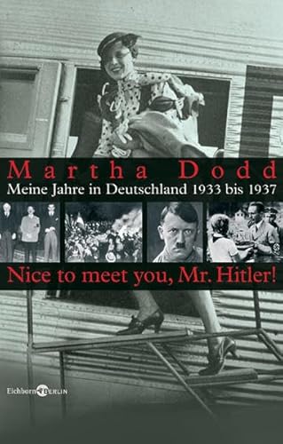 Beispielbild fr Meine Jahre in Deutschland 1933 - 1938. 'Nice to meet you, Mr. Hitler' zum Verkauf von medimops