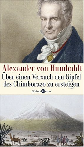 Beispielbild fr Alexander von Humboldt. ber einen Versuch den Gipfel des Chimborazo zu ersteigen zum Verkauf von medimops