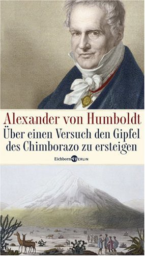 9783821807676: Alexander von Humboldt. Über einen Versuch den Gipfel des Chimborazo zu ersteigen