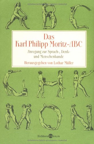 Das Karl Philipp Moritz-ABC. Anregung zur Sprach-, Denk- und Menschenkunde. Herausgegeben von Lothar Müller. - Moritz, Karl Philipp
