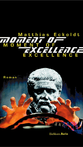 9783821808215: Moment of excellence: Roman [Hardcover] by Eckoldt, Matthias