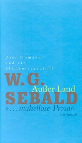 9783821808772: Ausser Land: Drei Romane und ein Elementargedicht - Sebald, W G
