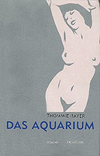 Das Aquarium: Roman - Bayer, Thommie