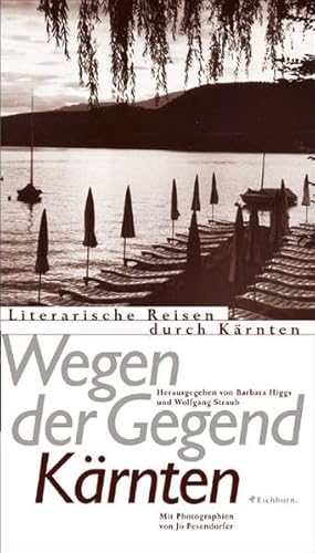 Wegen der Gegend: Literarische Reisen durch Kärnten. Herausgegeben von Barbara Higgs und Wolfgang...