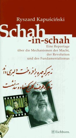 Schah-in-schah: Eine Reportage über die Mechanismen der Macht, der Revolution und des Fundamental...