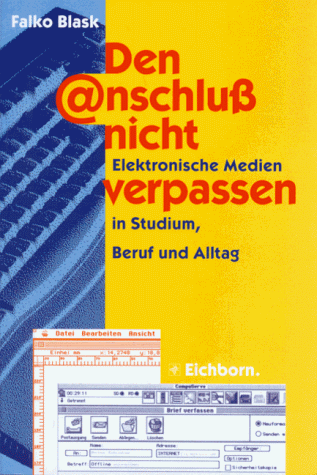 Beispielbild fr [Den Anschluss nicht verpassen] ; Den @nschluss nicht verpassen : elektronische Medien in Studium, Beruf und Alltag. zum Verkauf von BBB-Internetbuchantiquariat