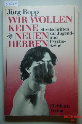 Wir wollen keine neuen Herren. Streitschriften zur Jugend- und Psycho-Szene.