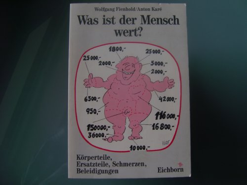 Imagen de archivo de Was ist der Mensch wert?: Krperteile und Schmerzen. Beleidigungen und Ersatzteile a la venta por Versandantiquariat Felix Mcke