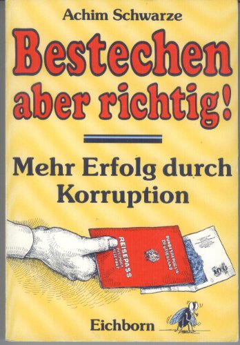 Stock image for Bestechen, aber richtig. Mehr Erfolg durch Korruption for sale by medimops