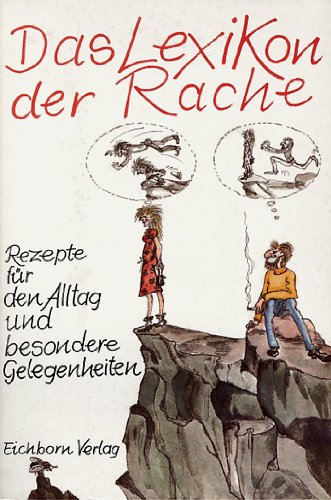 Beispielbild fr Das Lexikon der Rache. Rezepte fr den Alltag und besondere Gelegenheiten zum Verkauf von medimops