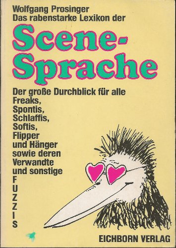 Stock image for Das rabenstarke Lexikon der Scene-Sprache : d. grosse Durchblick fr alle Freaks, Spontis, Schlaffis, Softis, Flipper u. Hnger sowie deren Verwandte u. sonstige Fuzzis. for sale by Versandantiquariat Felix Mcke