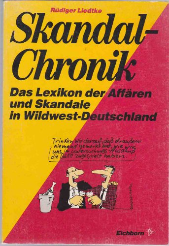 Stock image for Skandal - Chronik. Das Lexikon der Affren und Skandale in Wildwest- Deutschland for sale by Versandantiquariat Felix Mcke