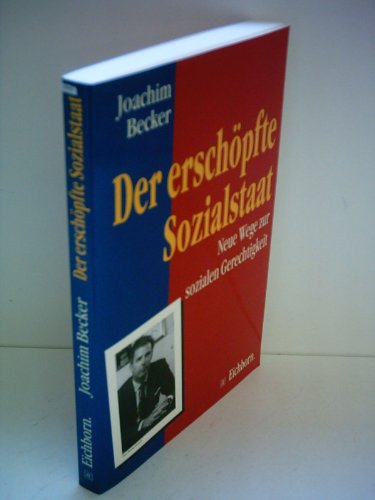 Der erschÃ¶pfte Sozialstaat. Neue Wege zur sozialen Gerechtigkeit (9783821811888) by Joachim Becker