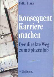 Beispielbild fr Konsequent Karriere machen: Der direkte Weg zum Spitzenjob Blask, Falko zum Verkauf von tomsshop.eu