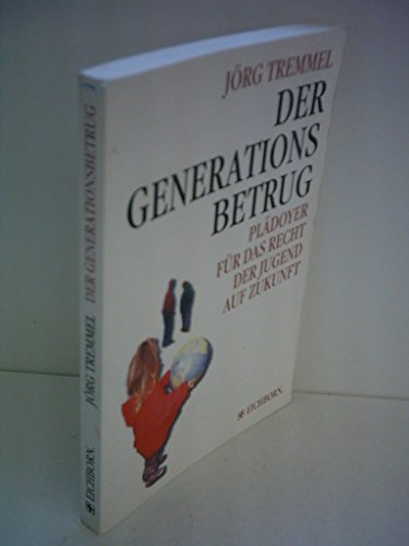 Stock image for Der Generationsbetrug: Pldoyer fr das Recht der Jugend auf Zukunft for sale by Buchstube Tiffany