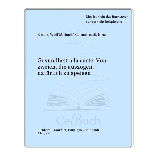 Imagen de archivo de Gesundheit  la carte: Natrlich essen in Deutschland. Der kritische Speise- und Reisefhrer a la venta por Versandantiquariat Felix Mcke