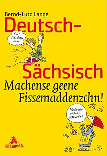 Deutsch-sächsisch Machense geene Fissemaddenzchn. - Lange, Bernd-Lutz und Otto Lothar