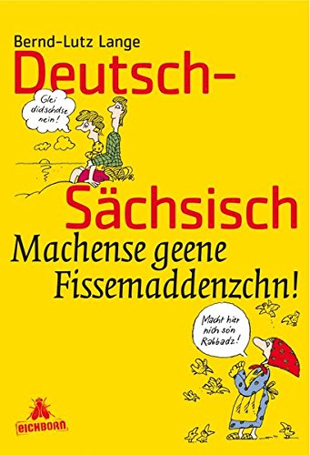 Imagen de archivo de Deutsch - Sächsisch. Machense geene Fissemaddenzchn. a la venta por ThriftBooks-Atlanta