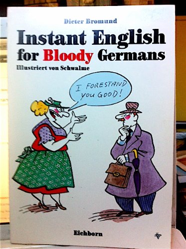 Beispielbild fr Instant English for Bloody Germans zum Verkauf von Leserstrahl  (Preise inkl. MwSt.)