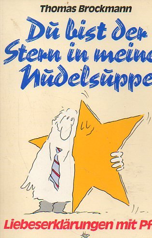 Stock image for Du bist der Stern in meiner Nudelsuppe : Liebeserklrungen mit Pfiff. for sale by Versandantiquariat Felix Mcke