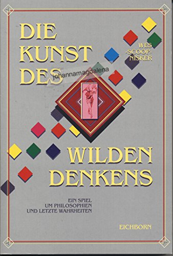 Stock image for Die Kunst des wilden Denkens. Ein Spiel um Philosophien und letzte Wahrheiten for sale by medimops