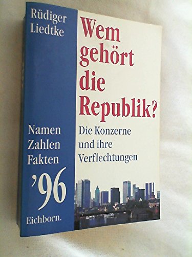 9783821813431: Wem gehrt die Republik?. Die Konzerne und ihre Verflechtungen - Jahrbuch '96