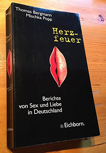 9783821813585: Herzfeuer : Berichte von Sex und Liebe in Liebe. Thomas Bergmann ; Mischka Popp