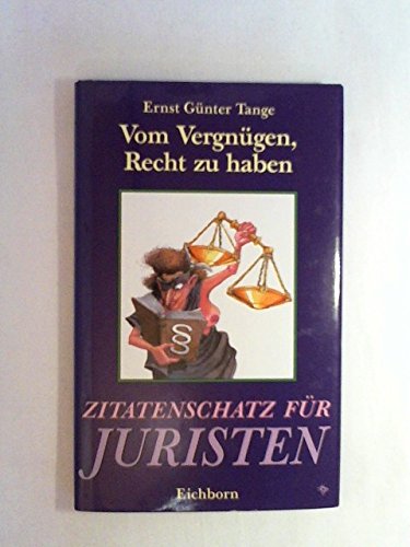 Stock image for Vom Vergngen, Recht zu haben. Zitatenschatz fr Juristen for sale by medimops