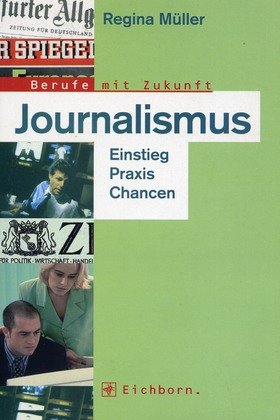 Beispielbild fr Journalismus - Einstieg, Praxis, Chancen zum Verkauf von Buchhandlung Gerhard Hcher