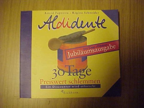 Stock image for Aldidente. Sonderausgabe. 30 Tage preiswert schlemmen for sale by Versandantiquariat Felix Mcke