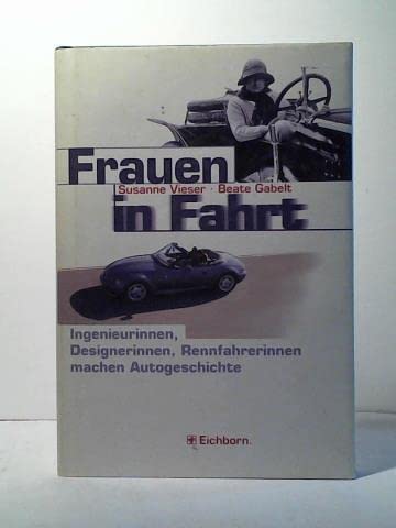 Frauen in Fahrt: Ingenieurinnen, Designerinnen, Rennfahrerinnen, Machen Autogeschichte